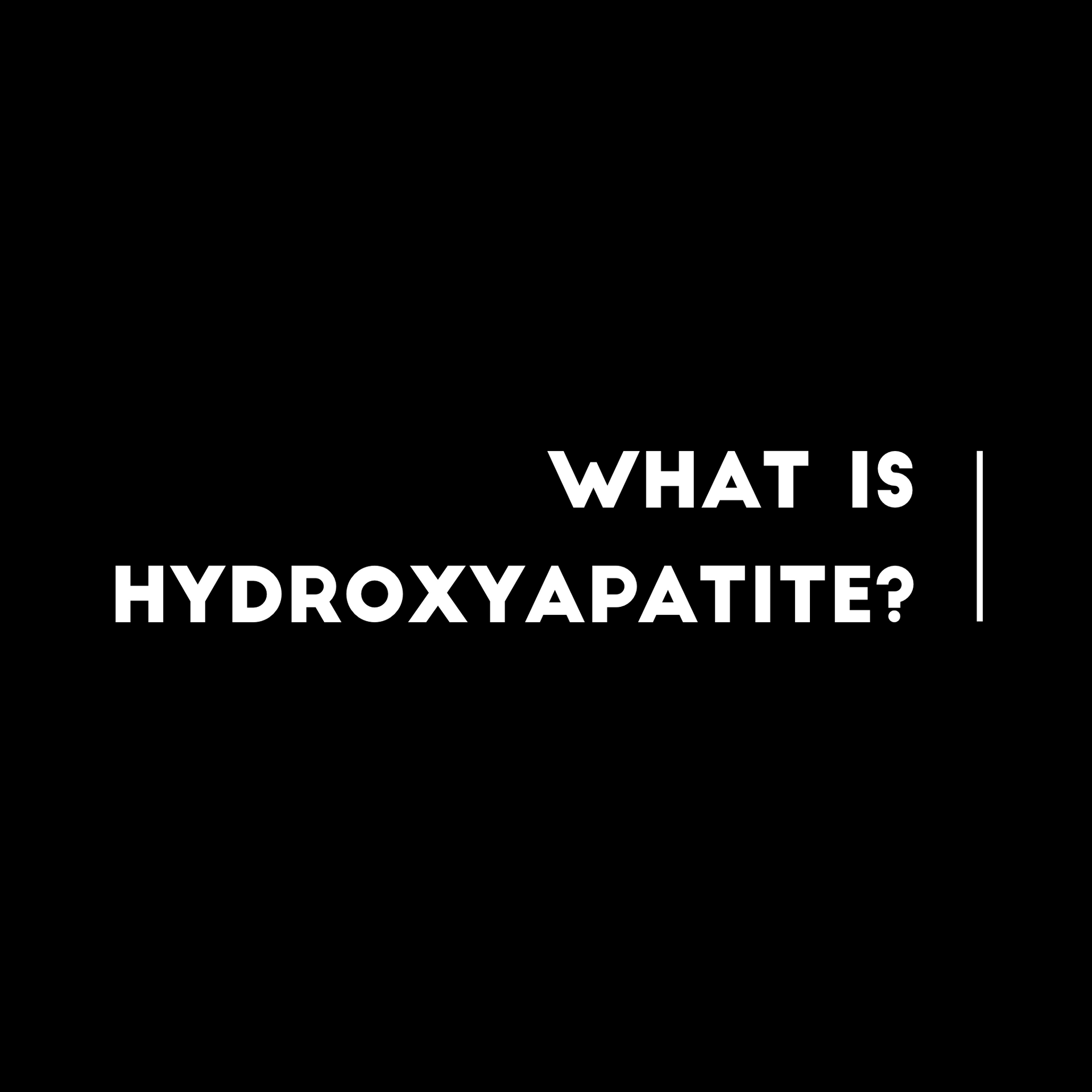 What is hydroxyapatite?